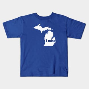 I Miss Michigan - My Home State Kids T-Shirt